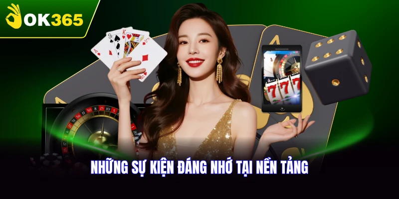 Những sự kiện đáng nhớ tại nền tảng